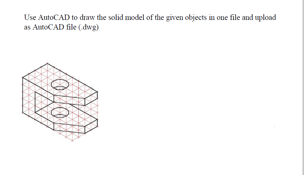 Solved Use AutoCAD to draw the solid model of the given | Chegg.com