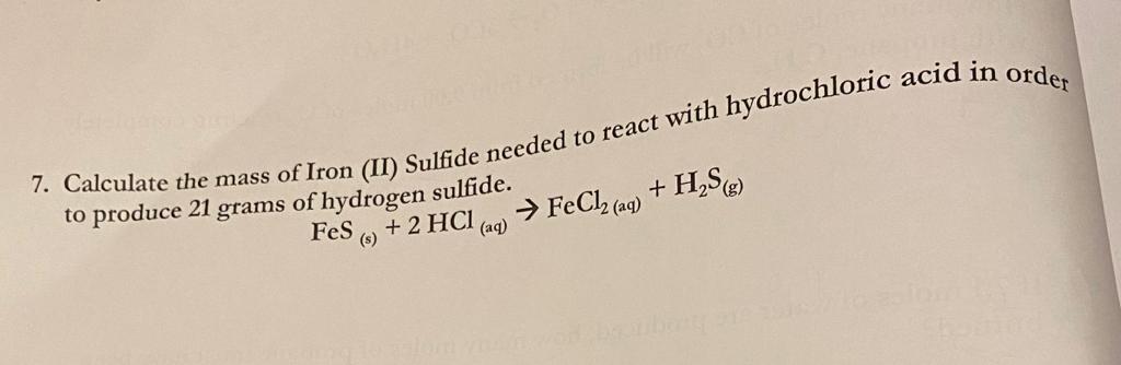 Solved 7. Calculate the mass of Iron (II) Sulfide needed to | Chegg.com