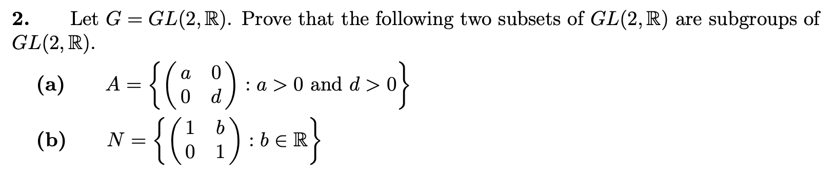 Solved 2. Let G=GL(2,R). Prove that the following two | Chegg.com