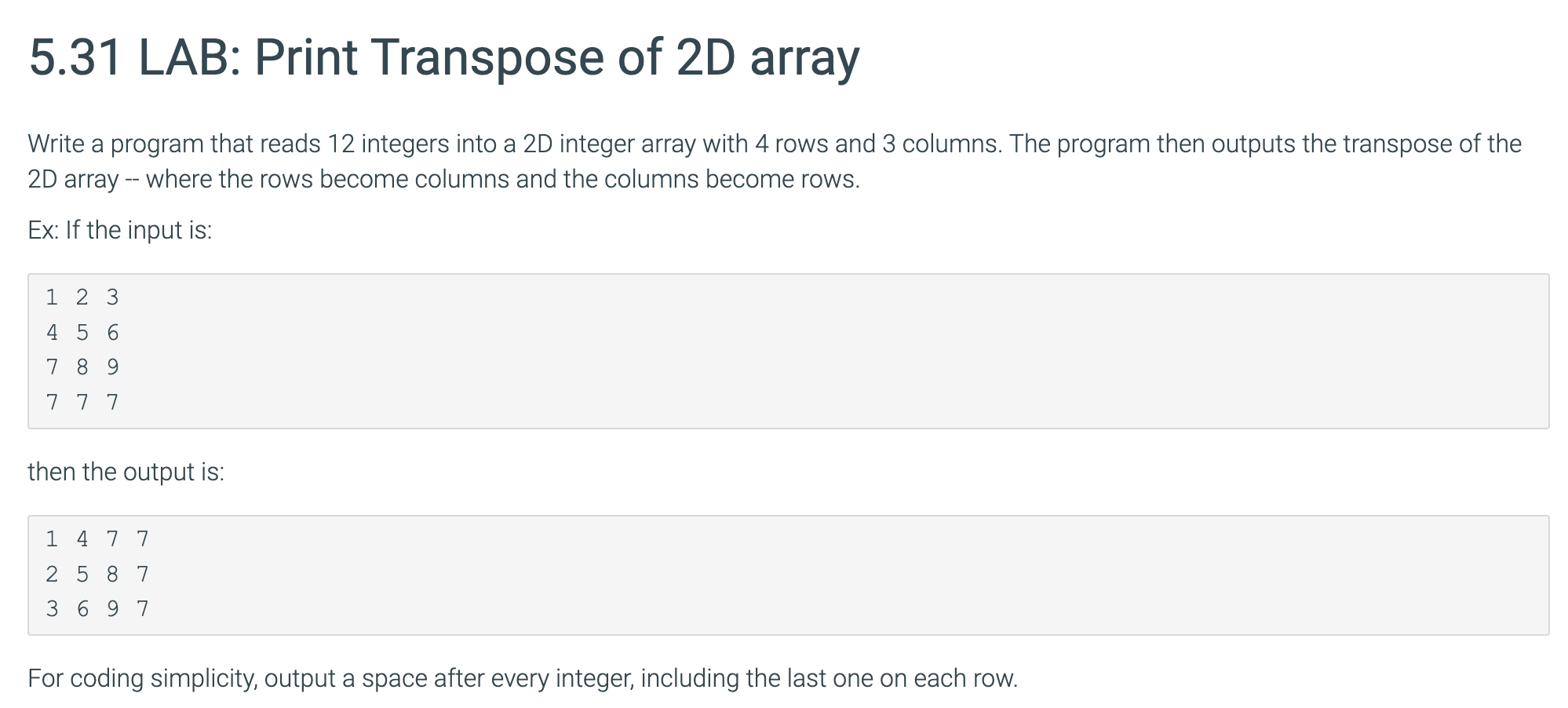 Write a program that reads 12 integers into a 2D integer array with 4 rows and 3 columns. The program then outputs the transp