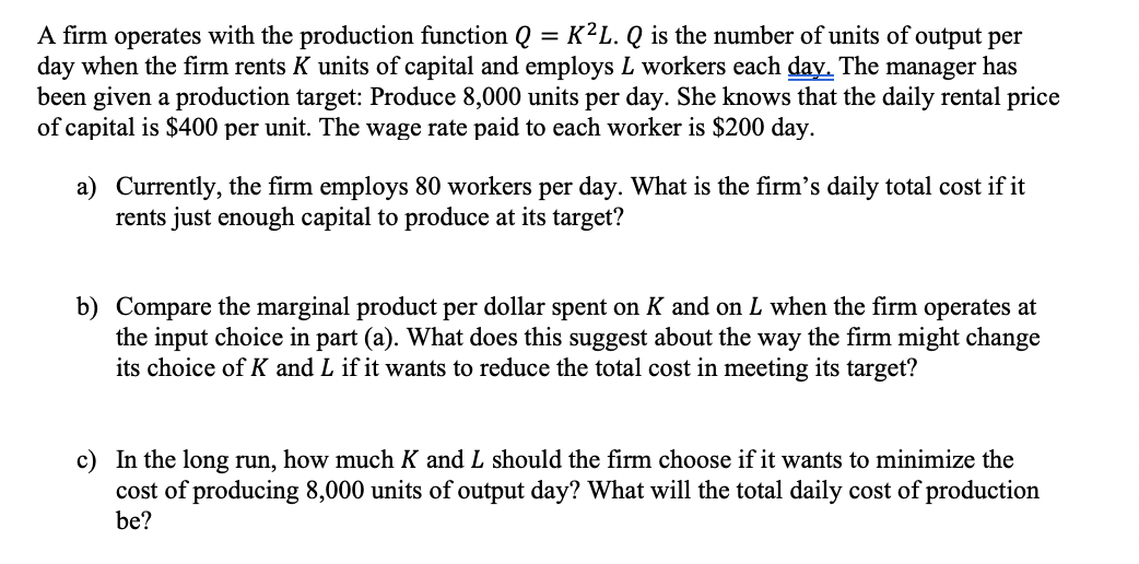 Solved A firm operates with the production function Q = K²L. | Chegg.com