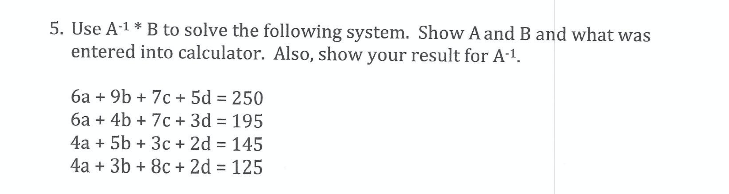 Solved 5. Use A-1 * B To Solve The Following System. Show | Chegg.com