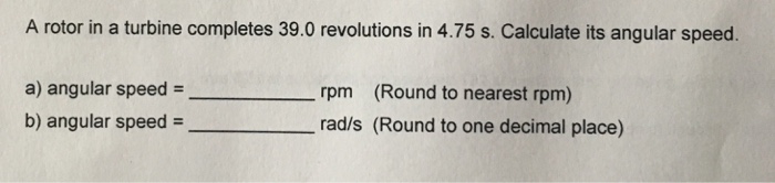 Solved A Rotor In A Turbine Completes 39.0 Revolutions In | Chegg.com