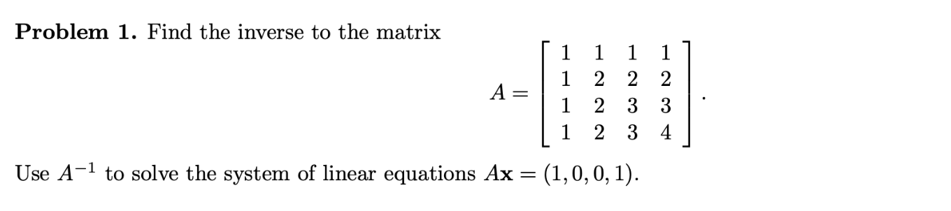 Solved Problem 1. Find the inverse to the matrix | Chegg.com