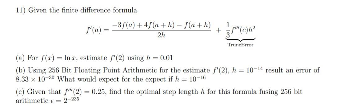 Solved 11) Given the finite difference formula f'(a) -3f(a) | Chegg.com