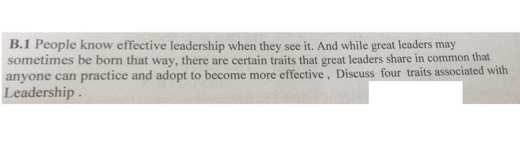 Solved B.1 People Know Effective Leadership When They See | Chegg.com