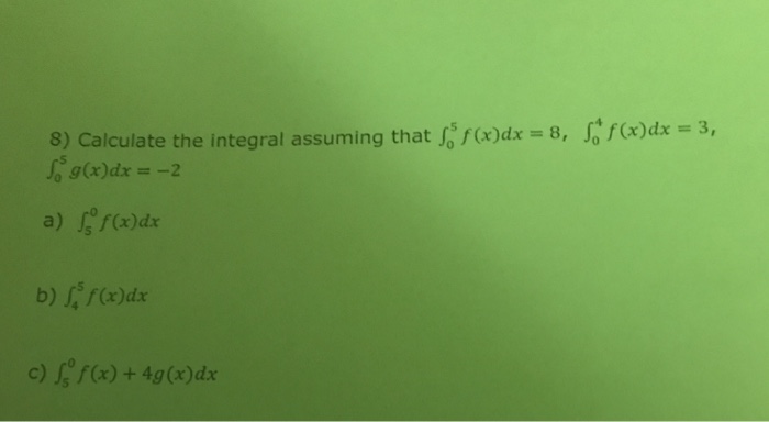 Solved Calculate The Integral Assuming That Integral^5-0 | Chegg.com