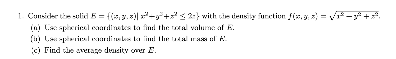 Solved 1. Consider the solid E={(x,y,z)∣x2+y2+z2≤2z} with | Chegg.com