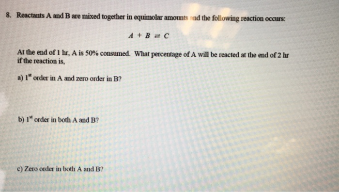 Solved 8. Reactants A and B are mixed together in equimolar | Chegg.com