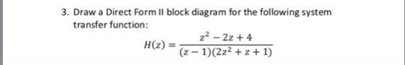 Solved 3. Draw a Direct Form II block diagram for the | Chegg.com