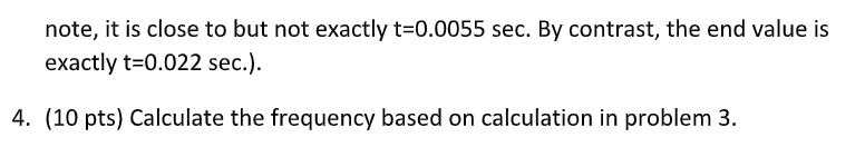 note, it is close to but not exactly \( t=0.0055 \mathrm{sec} \). By contrast, the end value is exactly \( t=0.022 \) sec.).
