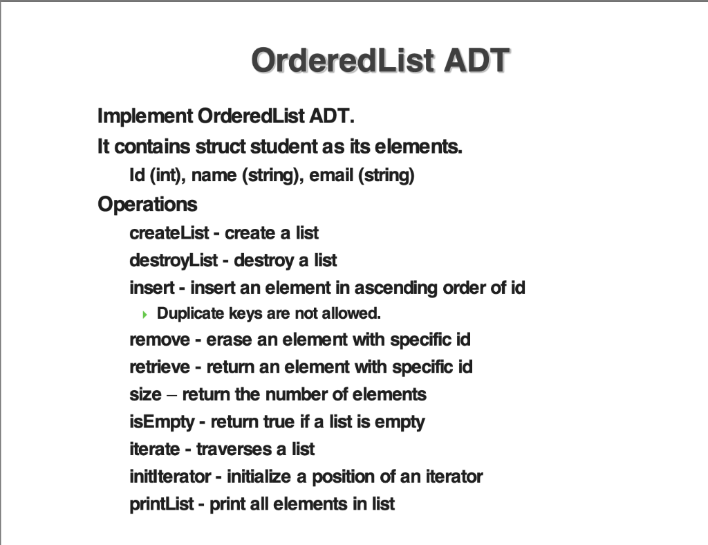 Ordered List ADT Implement Ordered List ADT. It contains struct student as its elements. Id (int), name (string), email (stri