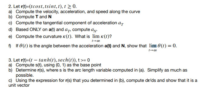 Solved 2. Let r(t)=(tcost, tsint,t), t > 0. a) Compute the | Chegg.com