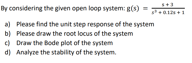 Solved S + 3 By considering the given open loop system: g(s) | Chegg.com