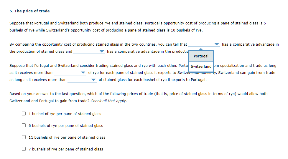 5. the price of trade suppose that portugal and switzerland both produce rye and stained glass. portugals opportunity cost o