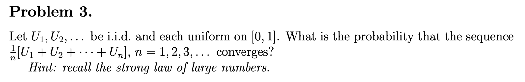 Solved Problem 3. Let U1, U2, ... Be I.i.d. And Each Uniform | Chegg.com