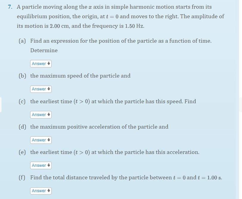 A particle moving along the \( x \) axis in simple harmonic motion starts from its equilibrium position, the origin, at \( t=