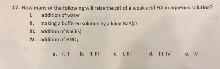 Solved 17. How many of the following will raise the pH of a | Chegg.com