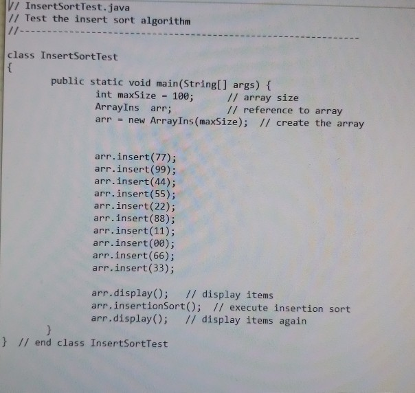 Solved // ArrayIns.java // demonstrates insertion sort 11--- | Chegg.com