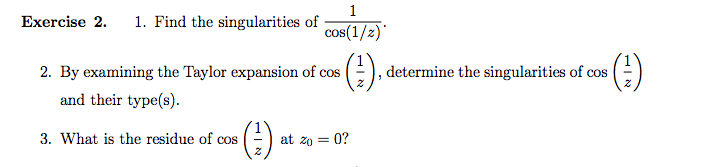 Solved Exercise 2. 1. Find the singularities of - cos(1/2) | Chegg.com