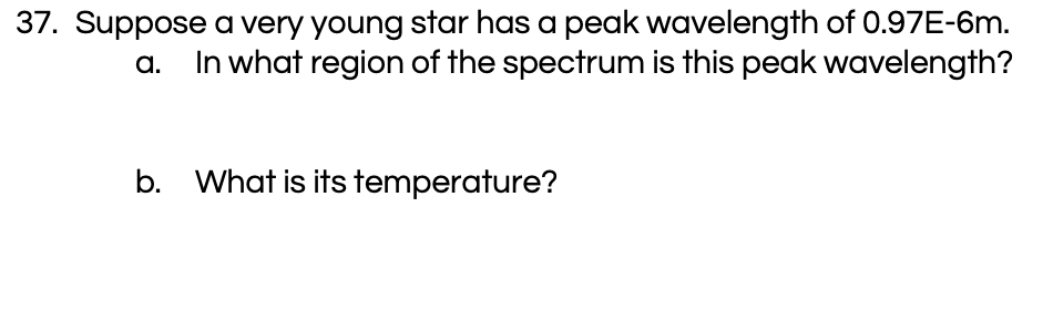 Solved 37. Suppose a very young star has a peak wavelength | Chegg.com