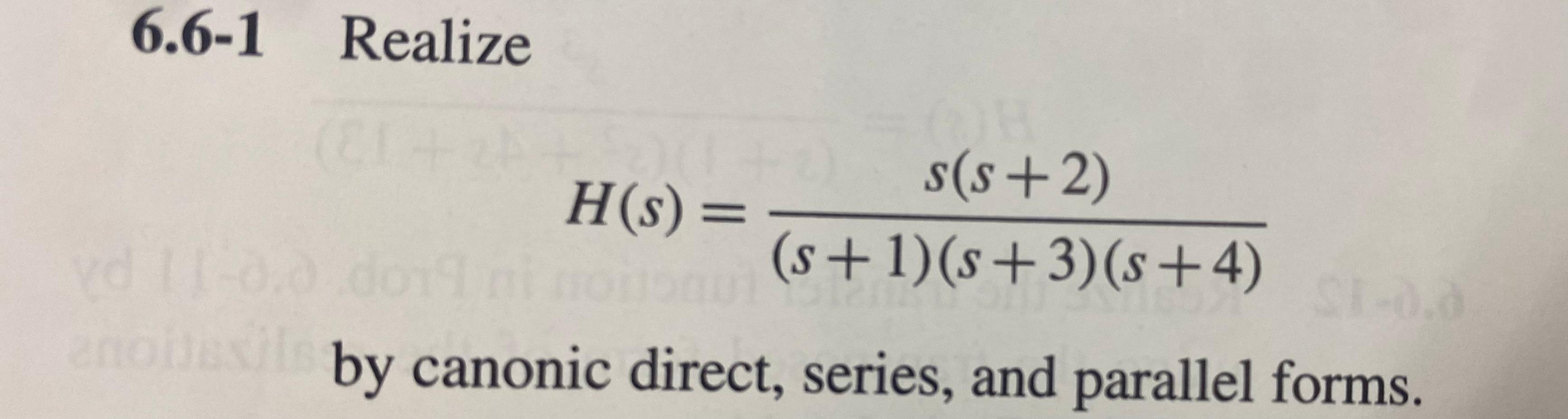 Solved 6.6-1 Realize S(s+2) H(s) = (s + 1)(s +3)(s+4) = Oby | Chegg.com