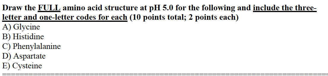 Solved Draw the FULL amino acid structure at pH 5.0 for the | Chegg.com