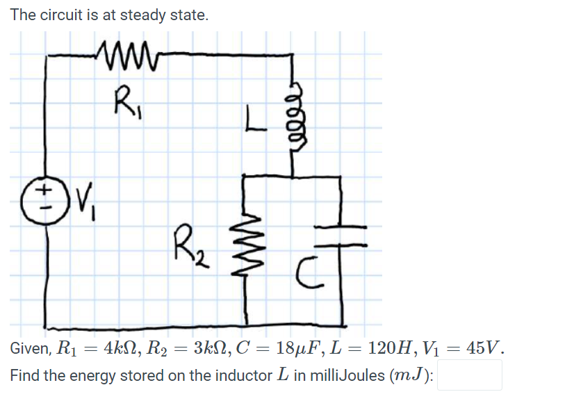 Solved The circuit is at steady state. Find the energy