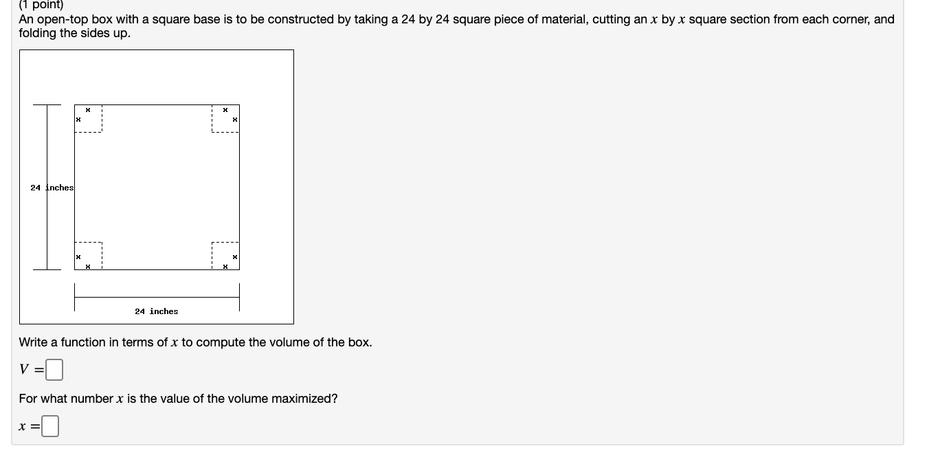 Solved (1 point) An opentop box with a square base is to be