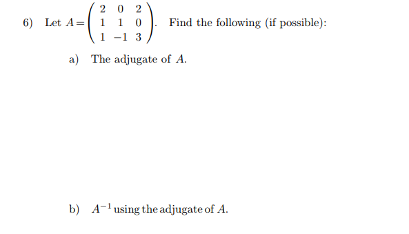 Solved 2 0 2 6) Let A= 1 1 0 1 -1 3 Find the following (if | Chegg.com