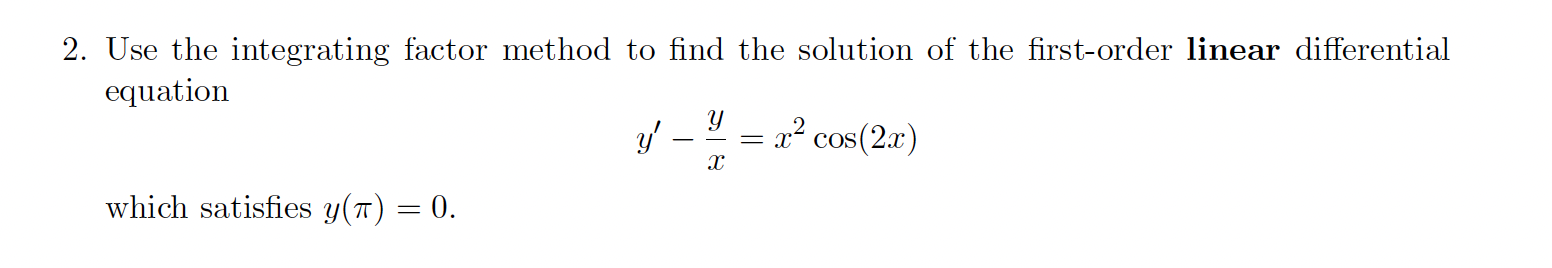 Solved 2. Use the integrating factor method to find the | Chegg.com