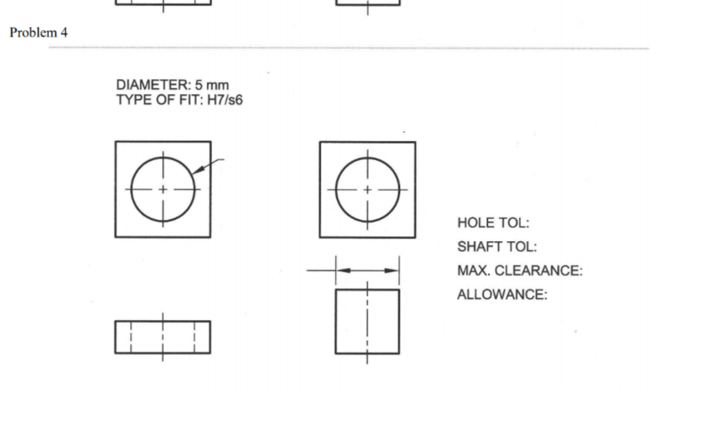 Solved Problem4 DIAMETER: 5 mm TYPE OF FIT: H7/s6 HOLE TOL: | Chegg.com