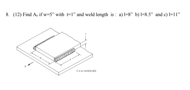 Solved 8 12 Find Ae If W 5 With T L And Weld Length Chegg Com