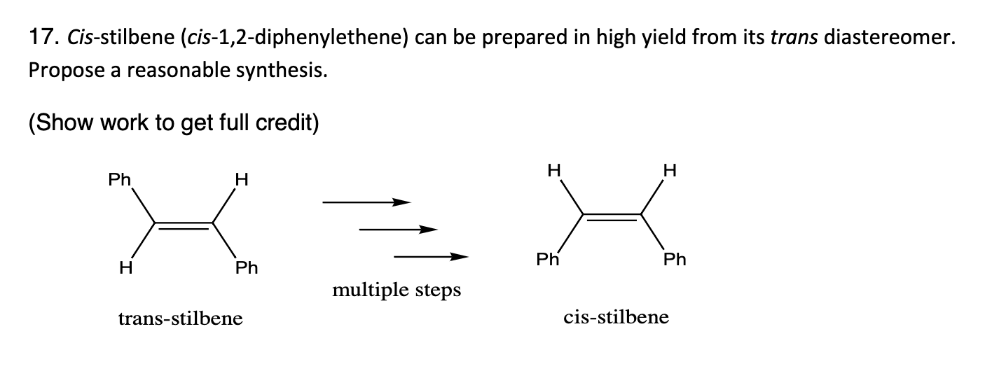 Solved 17. Cis-stilbene (cis-1,2-diphenylethene) can be | Chegg.com