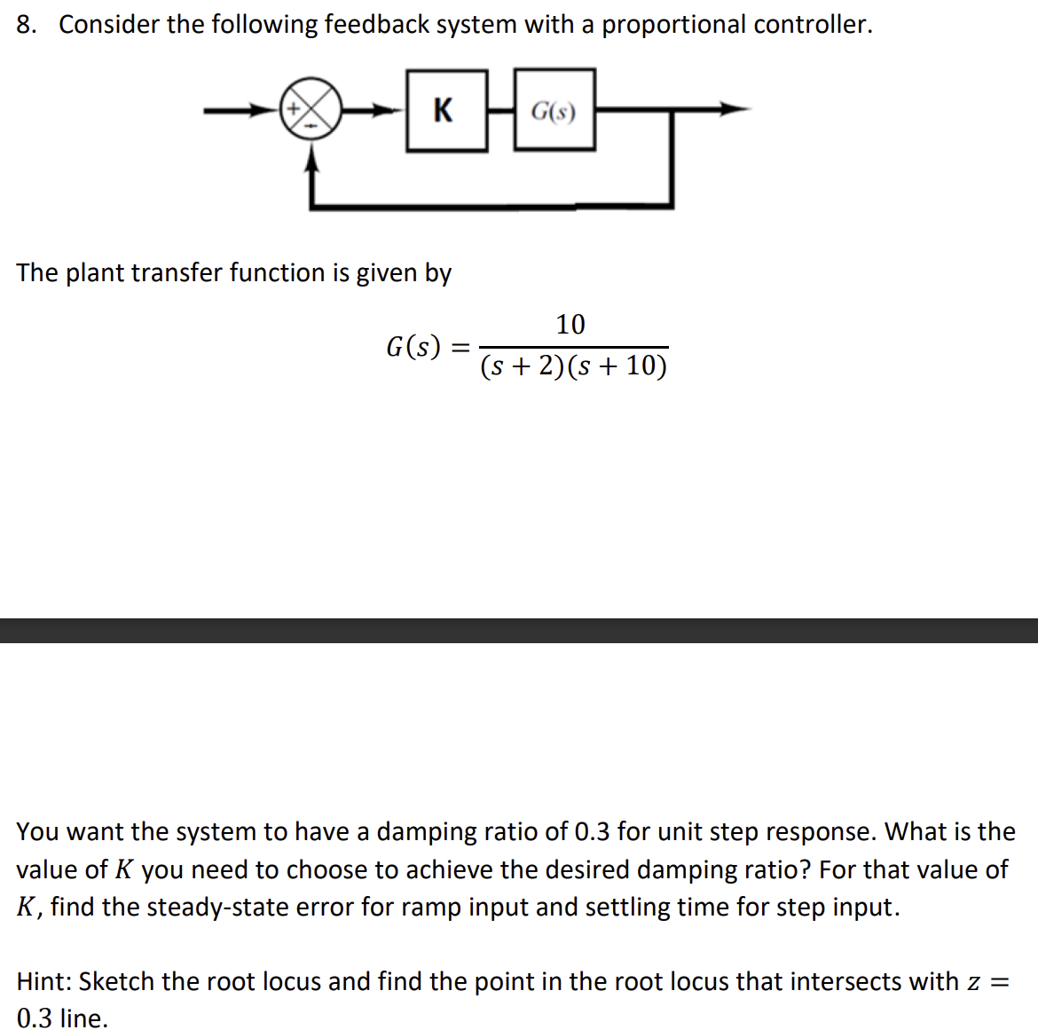 Solved Consider the following feedback system with a | Chegg.com