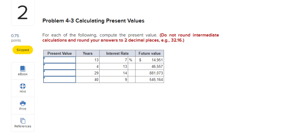 Solved Problem 4-3 ﻿Calculating Present ValuesFor Each Of | Chegg.com