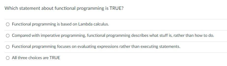 Solved Which Statement About Functional Programming Is TRUE? | Chegg.com