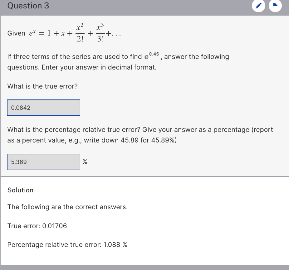 Given \( e^{x}=1+x+\frac{x^{2}}{2 !}+\frac{x^{3}}{3 !}+\ldots \)
If three terms of the series are used to find \( e^{0.45} \)