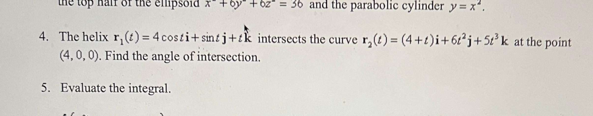 Solved 4. The helix r1(t)=4costi+sintj+tk^ intersects the | Chegg.com