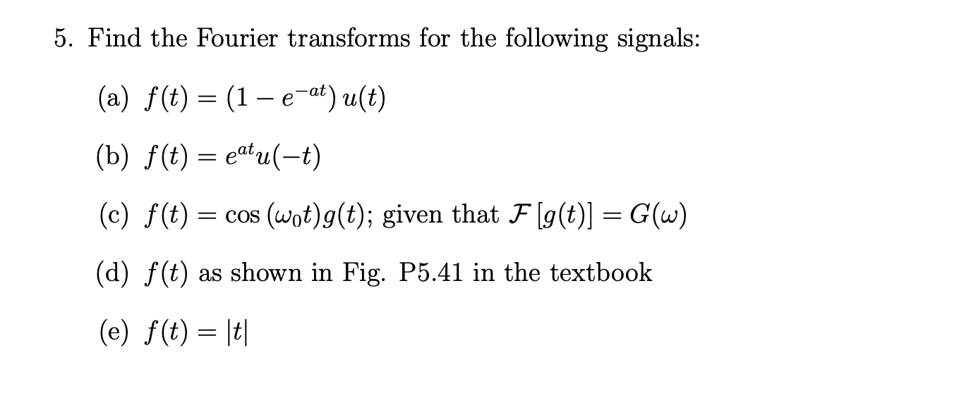 Solved 5. Find The Fourier Transforms For The Following | Chegg.com