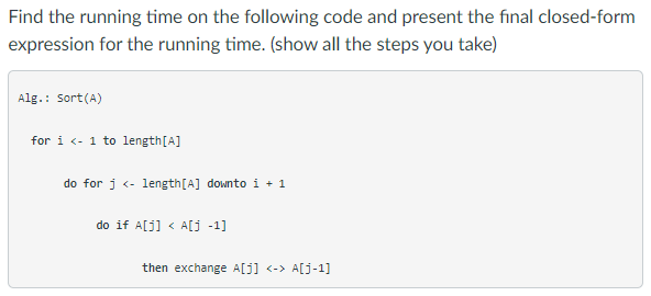 Solved Find the running time on the following code and | Chegg.com