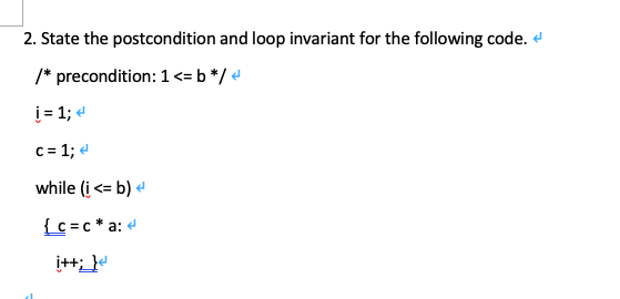 Solved 2. State the postcondition and loop invariant for the | Chegg.com