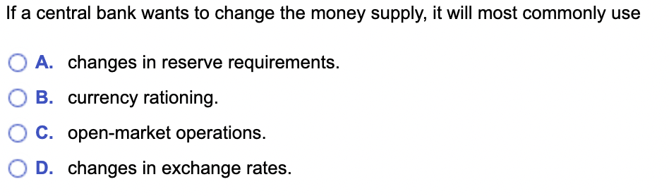Solved If a central bank wants to change the money supply, | Chegg.com