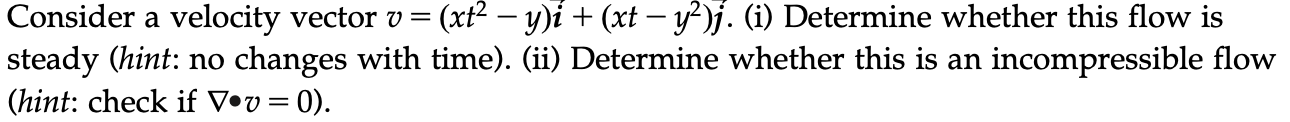 Solved Consider a velocity vector v = (xt2 – y)i + (xt – | Chegg.com