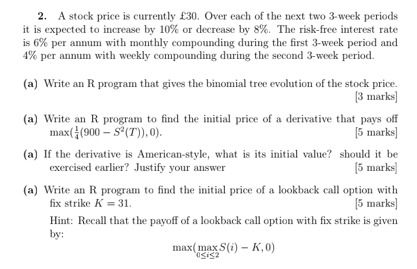 Solved 2. A stock price is currently £30. Over each of the | Chegg.com