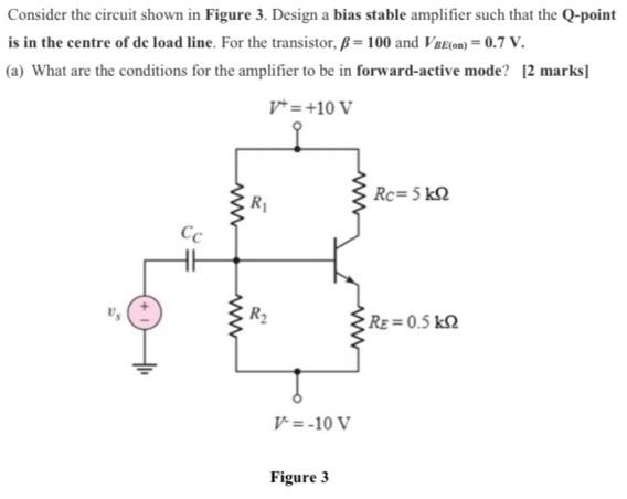 Solved Consider the circuit shown in Figure 3. Design a bias | Chegg.com