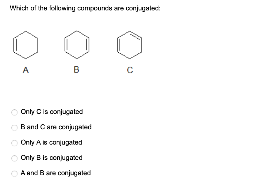 Solved Which Of The Following Compounds Are Conjugated: А A | Chegg.com