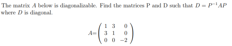 Solved The matrix A below is diagonalizable. Find the | Chegg.com