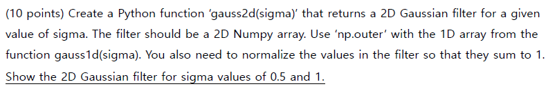 Solved (10 points) Create a Python function 'gauss2d(sigma) | Chegg.com
