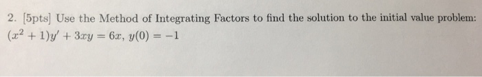 Solved Use The Method Of Integrating Factors To Find The | Chegg.com